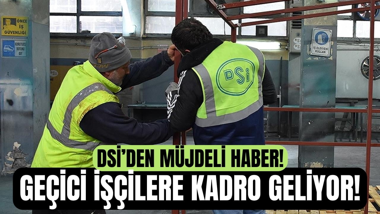 152 DSİ Geçici İşçisine Sürekli Kadro Müjdesi