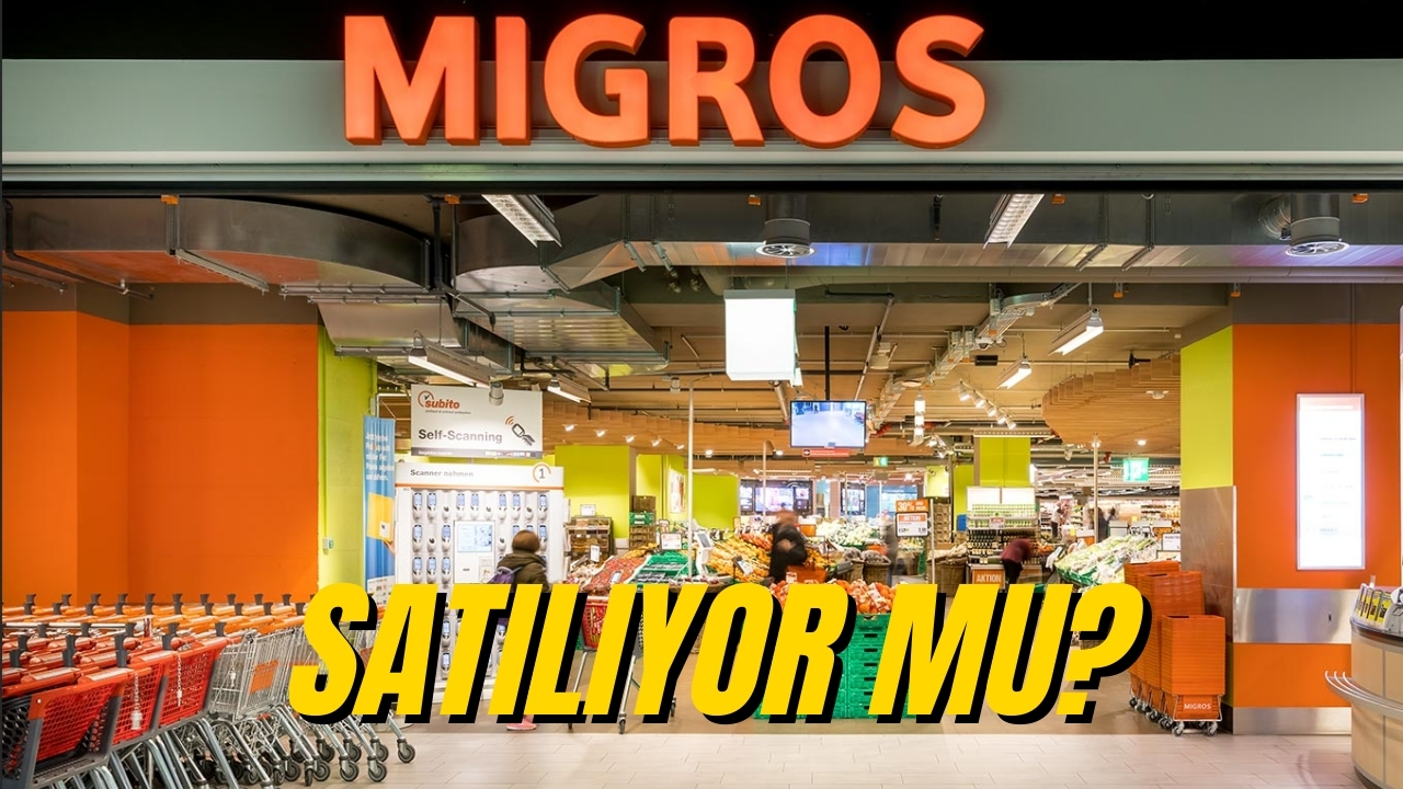 Migros Satıldı mı? Dev Market Zinciri Kimin Olacak?